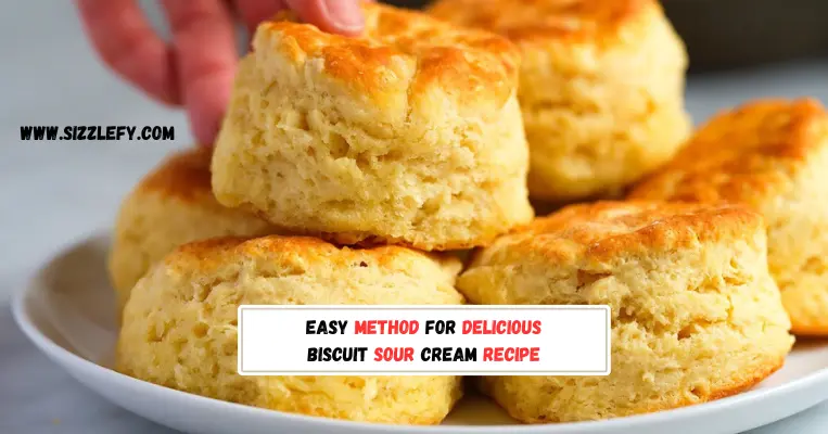 Easy Method for Delicious Biscuit Sour Cream Recipe